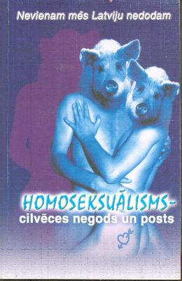 Homoseksuālisms – cilvēces negods un posts